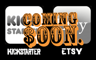 Kickstarter & Etsy Pages Coming Soon.