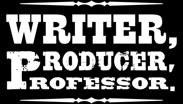 Writer, Producer and Professor